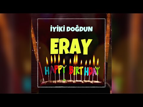 ERAY'IN DOĞUM GÜNÜ ŞARKISI - İYİKİ DOĞDUN ERAY