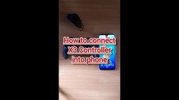 HOW TO CONNECT X3 CONTROLLER INTO ANDROID PHONE.