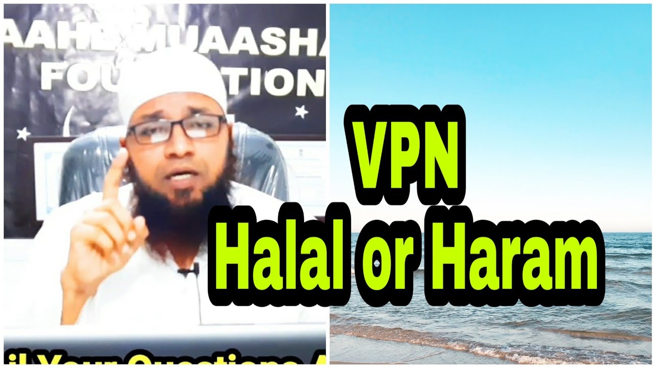 Is it Haram to use a VPN?