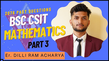 #3 BSc.CSIT 2078 Mathematics Past Questions Solution Part 3 l Learn With Dilli (DA)