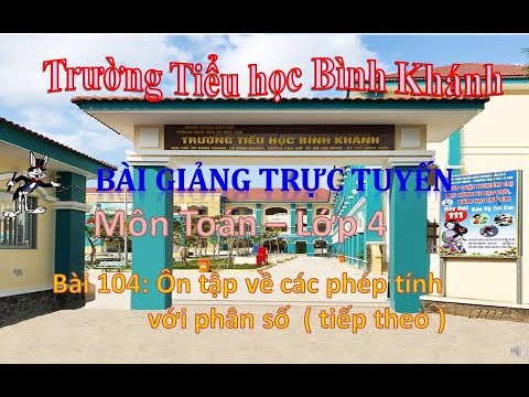 Video Bài 104 : Ôn tập về các phép tính với phân số ( tiếp... - youtube