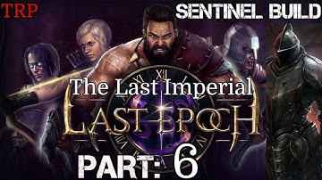 Last Epoch: Walkthrough | Part 6 | The Last Imperial | PC | Sentinel Build
