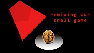 Remixing our Shell Game