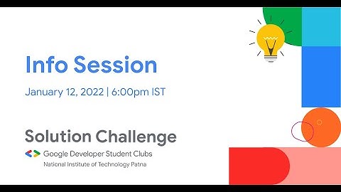 Info Session 2022 Solution Challenge | GDSC NIT Patna