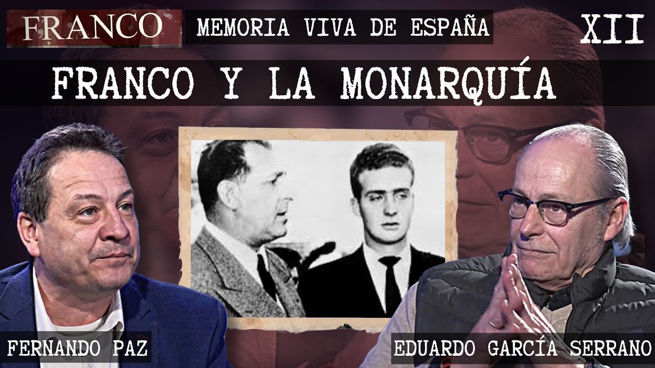 'FRANCO, memoria viva de España' XII: Franco y la Monarquía