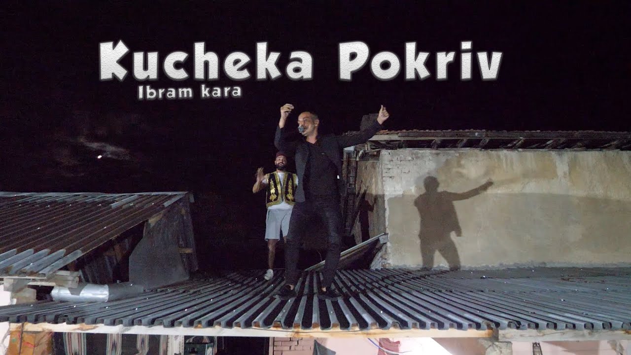 Кючека покрив -Kucheka POKRIV - Ibram Kara 2022 LIVE Varbovka