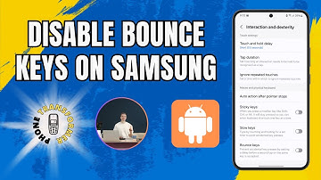 How to Disable the Bounce Keys on Samsung - Simple Steps