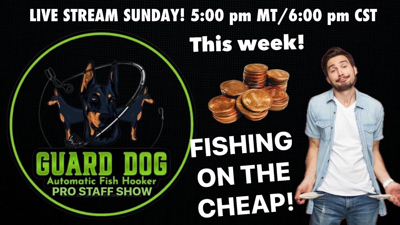Guard Dog Inc. Pro Staff Live Stream Show! FISHING ON THE CHEAP
