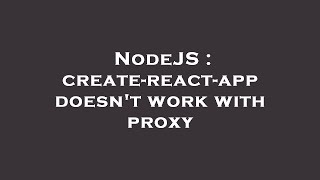 NodeJS : create-react-app doesn't work with proxy Net Worth