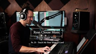 Psalm of the Week: Ps. 25 - Teach Me Your Ways, O Lord