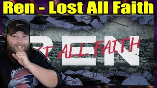 FIRST LISTEN TO: Ren - Lost All Faith {REACTION}