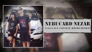 Nebucard Nezar - Gala-Gala (Cover H. Rhoma Irama)