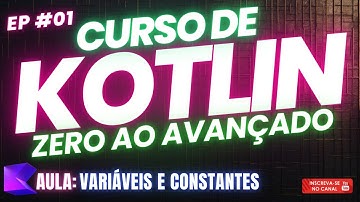 🔵 Curso de Kotlin do Zero ao Avançado: Aula 01 - Variáveis e Constantes  🔵