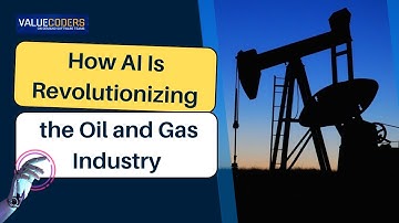 How AI Is Transforming the Oil & Gas Industry | The Future of Energy - ValueCoders