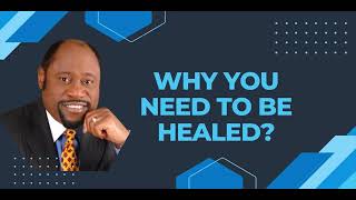 PASTOR MYLES MUNROE TEACHING | WHY YOU NEED TO BE HEALED? | BIBLE STUDY