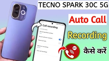 Tecno spark 30c Auto Call Recording Kaise kare, How To Call Recording In Tecno spark 30c Call Record