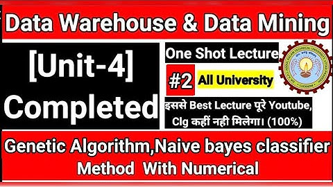 Data Warehouse And Data Mining Aktu Unit 4 | Genetic Algorithm | Naive bayes classifier #2 |One Shot