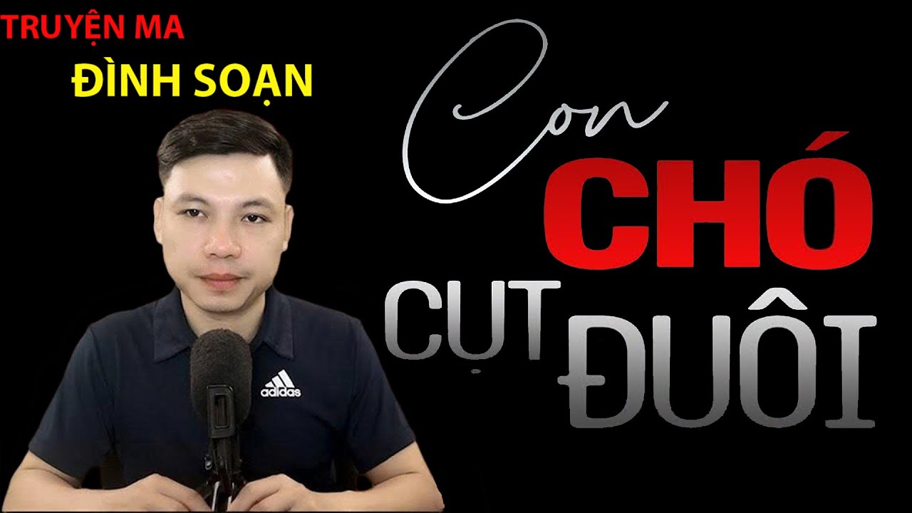 Truyện Ma Đình Soạn Mới Nhất | Truyện Ma  CON CHÓ CỤT ĐUÔI Câu Chuyện Về CỨU VẬT VẬT TRẢ ƠN