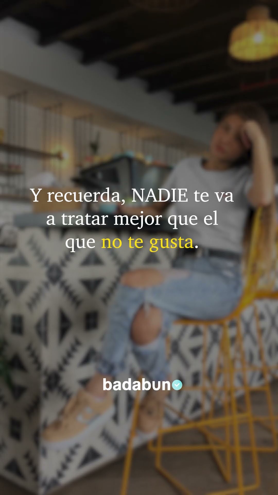 Nadie te va a tratar mejor, como el que NO te gusta