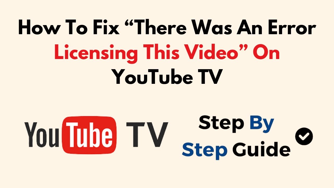 Fix “There Was an Error Licensing This Video” on YouTube TV –Playback ...
