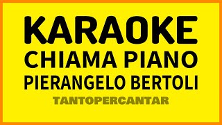 Video thumbnail of "CHIAMA PIANO Pierangelo Bertoli KARAOKE"