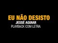 EU NÃO DESISTO  - JESSÉ AGUIAR  - PLAYBACK - 4k