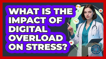 What Is The Impact Of Digital Overload On Stress?