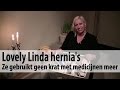 Lovely Linda hernia's, gebruikt geen krat met medicijnen meer en maakt haar eigen medicijn..