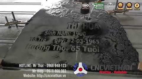 Máy khắc đá CNC | Máy khắc bia mộ | khắc  tấm đá mỏng | CNC Việt Hàn ISO9001:2015