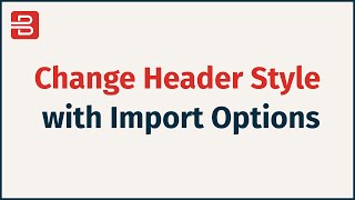 Bizix -  Change Header style with Import Options