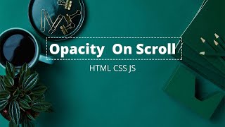 Change Opacity On Scroll | Fade Opacity on Scroll