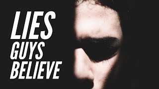 3 Lies Guys Believe