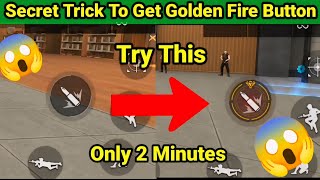 Only 2 Minutes To Get Golden Fire Button In Free Fire || How To Get Mastery Fire Button In Free Fire