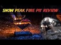 Snow Peak Fire Pit Review