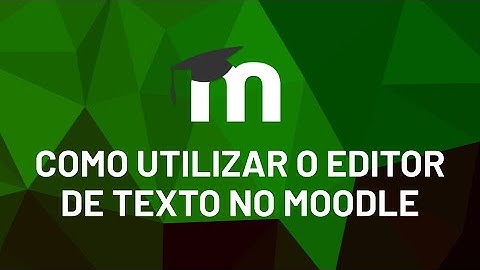 Como utilizar o editor de texto no Moodle (Moodle 3.9)