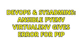 Celebrity DevOps & SysAdmins: Ansible pyenv virtualenv gives error for pip (3 Solutions!!) Net Worth