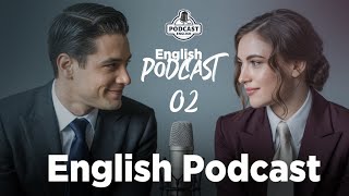 Speak English Like a Native | English Conversation Podcast | Episode 02