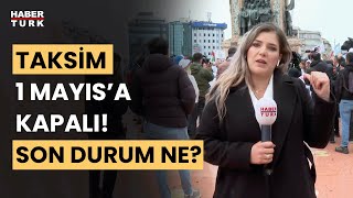 İstanbul'da 1 Mayıs! Taksim çıkan tüm yollar kapalı! Gizem Türemen son durumu aktardı Resimi