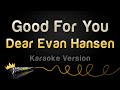 Dear evan hansen  good for you karaoke version