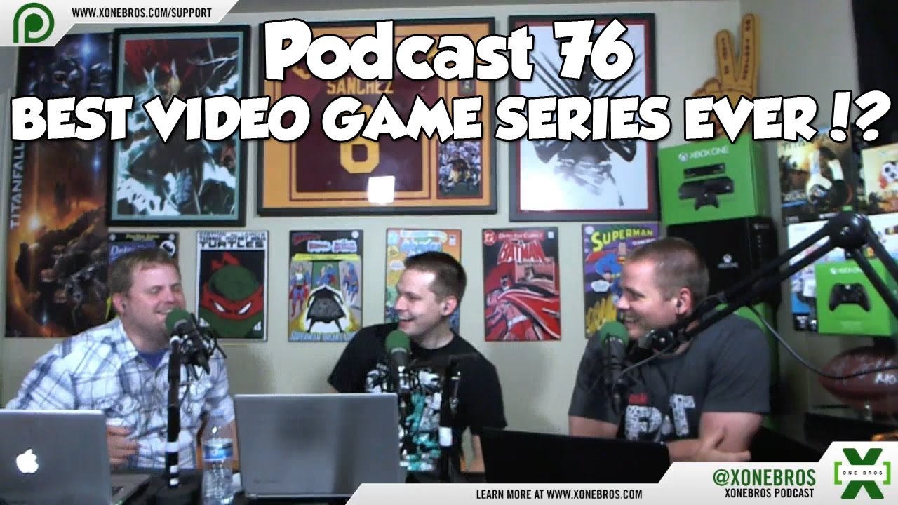 Podcast 76 What is the Best Video Game Series of All Time?? [Aug 2015