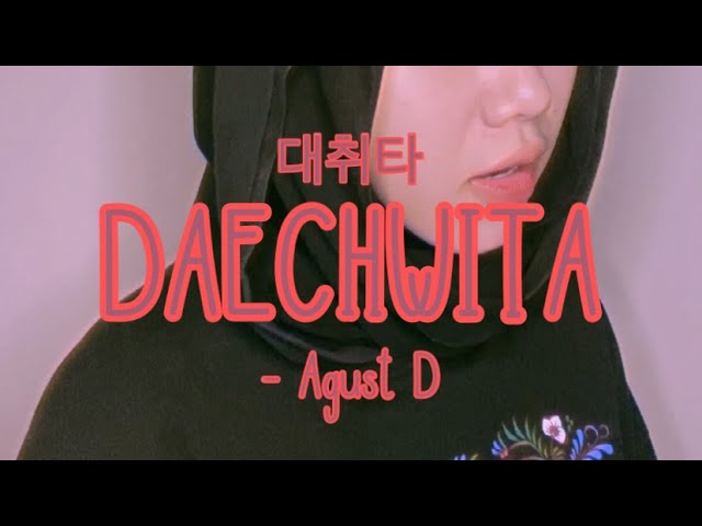 Agust D - DAECHWITA (대취타) | Cover by Najma Tasya class=
