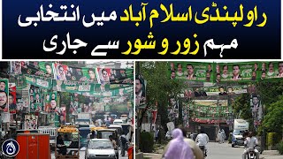 Election campaign in Rawalpindi Islamabad is going on vigorously - Aaj News