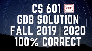 CS 601 GDB Solution Fall 2019 | 2020