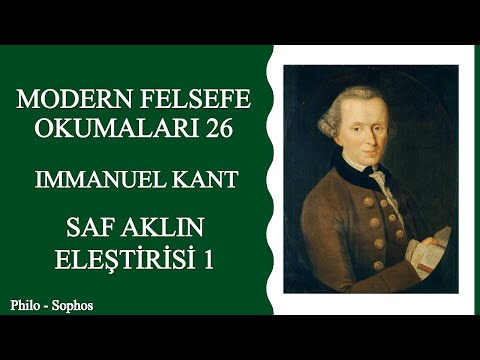 Modern Felsefe Okumaları 26: Immanuel Kant - Saf Aklın Eleştirisi 1