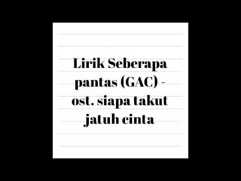 Lirik Lagu Seberapa Pantas GAC (ost. Siapa Takut Jatuh Cinta)