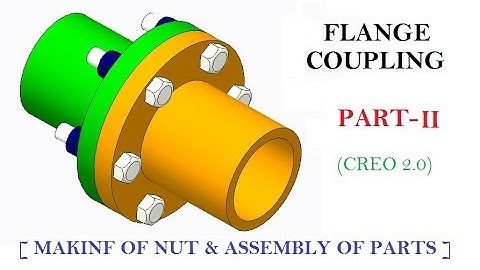 FLANGE COUPLING ASSEMBLY PART-II [ NUT,ASSEMBLY,RENDERING ] IN CREO 2.0