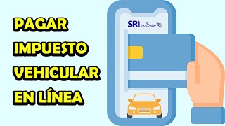 COMO PAGAR EL IMPUESTO VEHICULAR EN ECUADOR COMO PAGAR EL IMPUESTO VEHICULAR EN ECUADOR