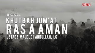 Khutbah Jum'at, Rasa Aman - Ustadz Maududi Abdullah, Lc