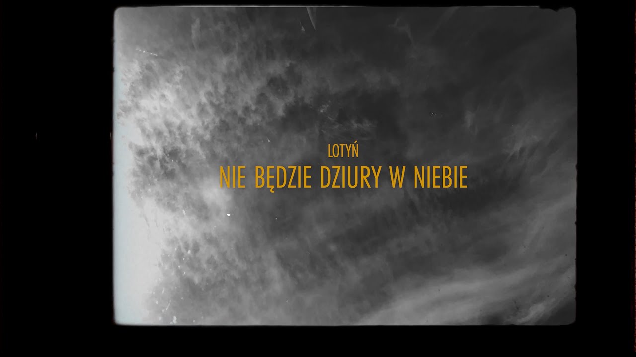 Lotyń - Nie będzie dziury w niebie (Official Lyric Video) - YouTube