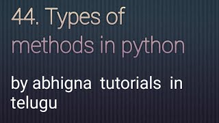 44.  Types of methods in Python || Python tutorials for beginners in telugu